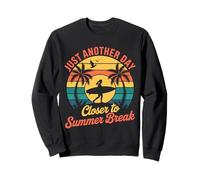 Just Another Day Closer To Summer Break End Of School Year Sweatshirt