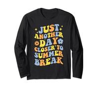 Just Another Day Closer to Summer Break Last Day of School Long Sleeve T-Shirt