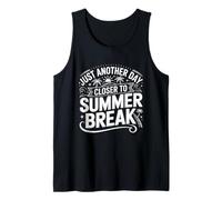 Just Another Day Closer to Summer Break Last Day of School Tank Top