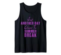 Just Another Day Closer To Summer Break Last Day Of School Tank Top