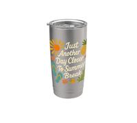 Just Another Day Closer to Summer Break Students Teachers Stainless Steel Insulated Tumbler