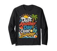 Just Another Day Closer to Summer Break Teacher Long Sleeve T-Shirt