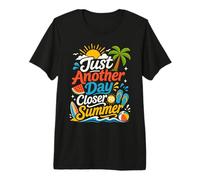 Just Another Day Closer to Summer Break Teacher Premium T-Shirt
