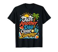 Just Another Day Closer to Summer Break Teacher T-Shirt