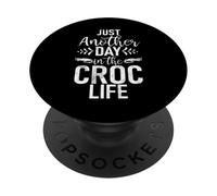 Just Another Day in the Croc Life Crocodile PopSockets Adhesive PopGrip