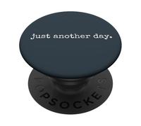 Just Another Day - Minimal Daily Human Thoughts Quote PopSockets Adhesive PopGrip