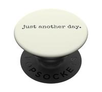 Just Another Day. Minimal Daily Human Thoughts Quote PopSockets Adhesive PopGrip