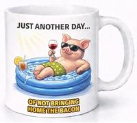 Just Another Day of Not Bringing Home The Bacon Funny Pig Coffee Cup Gift Mug