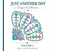 Just Another Dot Coloring Book: Original Collection, Volume 1: 50 Coloring Pages Adapted from Original Hand-Painted Acrylic Dot Art for Relaxation, ... (Just Another Dot: Original Collection)