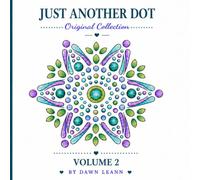 Just Another Dot Coloring Book: Original Collection, Volume 2: 50 Coloring Pages Adapted from Original Hand-Painted Acrylic Dot Art for Relaxation, ... (Just Another Dot: Original Collection)