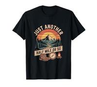 Just Another Half Mile Or So Funny Hiking Trail T-Shirt