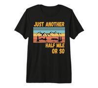 Just Another Half Mile Or So Hiking Nature Premium T-Shirt