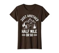 Just Another Half Mile or So - Take a Hike Funny Hiking T-Shirt, Women, Brown, Large