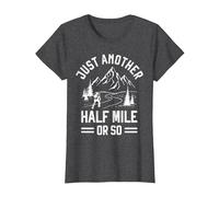 Just Another Half Mile or So - Take a Hike Funny Hiking T-Shirt, Women, Dark Heather Grey, Small