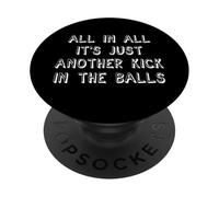 Just Another Kick in The Balls Funny Relatable Life Meme PopSockets Adhesive PopGrip
