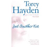 Just Another Kid: Each was a child no one could reach - until one amazing teacher embraced them all