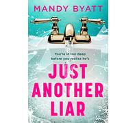 Just Another Liar: Three women love him. But he’s lying to them all... The gripping, page-turning new suspense novel for 2022