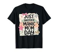 Just Another Manic Mom-Day Mother's Day Motherhood Mama T-Shirt