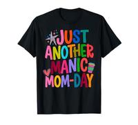 Just Another Manic Mom-Day Mother's Day Motherhood Mama T-Shirt