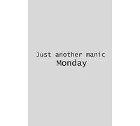 Just Another Manic Monday - Funny Lined Notebook | 50-Page Paperback Journal for Work Notes, Thoughts & Office Humor: Witty Everyday Notebook for Busy Weeks, Office Life & Creative Writing