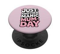 Just Another Manic Mum Day Funny Mom Life PopSockets Adhesive PopGrip