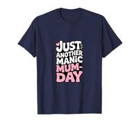 Just Another Manic Mum Day Funny Mom Life T-Shirt