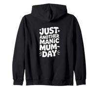 Just Another Manic Mum Day Funny Mom Life Zip Hoodie