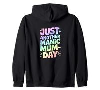 Just Another Manic Mum Day Funny Mom Life Zip Hoodie