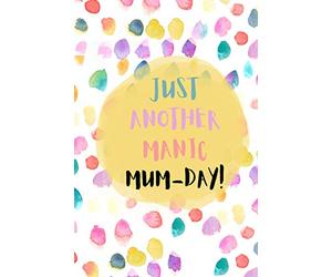 Just Another Manic Mum-Day: The perfect little notebook for every busy mum because every day is a manic-mum day!