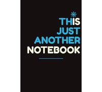 Just Another Notebook: The Notebook that Pretends to be Useful - 6x9 Inches, 120 Pages of Glossy-Finished Chaos to Ease Your Thoughts