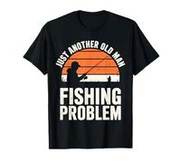 Just Another Old Man With A Fishing Problem Fishing Addict T-Shirt