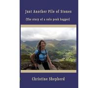 Just Another Pile of Stones: the story of a solo peak bagger