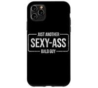 JUST ANOTHER SEXY ASS BALD GUY Case for iPhone 11 Pro Max