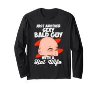 Just Another Sexy Bald Guy with A Hot Wife Bald Man Long Sleeve T-Shirt