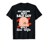 Just Another Sexy Bald Guy with A Hot Wife Bald Man T-Shirt