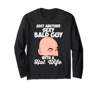 Just Another Sexy Bald Guy with A Hot Wife Long Sleeve T-Shirt