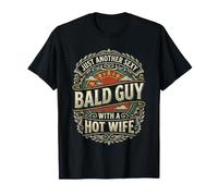 Just Another Sexy Bald Guy with A Hot Wife |- T-Shirt