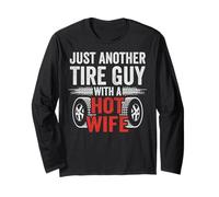 Just Another Tire Guy With A Hot Wife Long Sleeve T-Shirt