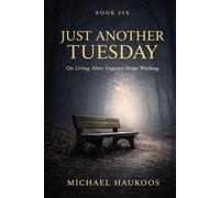 Just Another Tuesday: On Living After Urgency Stops Working: 6 (A Testament to What Collapses)