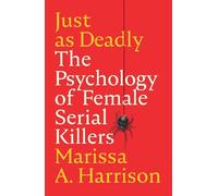 Just as Deadly: The Psychology of Female Serial Killers (Cambridge Studies in Graphic Narratives)