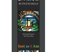 Just as I Am: Personal Prayers for Every Day by Etchells, Ruth (2008) Paperback
