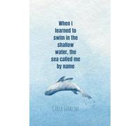 Just as I learned to swim in shallow waters, the sea called me by name