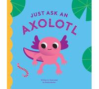 Just Ask An Axolotl