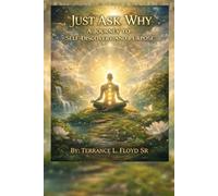 Just Ask Why: A Journey to Self-Discovery and Purpose