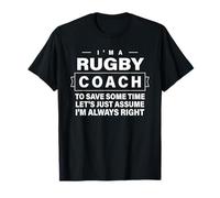 Just Assume I'm Always Right - Funny Rugby Coach T-Shirt
