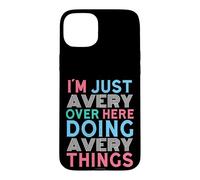 Just Avery Here Doing Avery Things First Name Case for iPhone 15 Plus