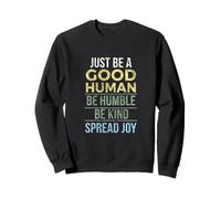 Just Be A Good Human Be Humble Be Kind Spread Joy Distressed Sweatshirt