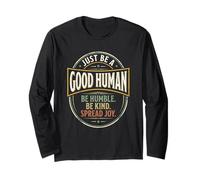 Just Be A Good Human Be Humble Be Kind Spread Joy Long Sleeve T-Shirt