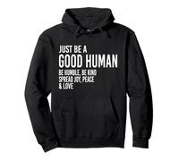 Just Be A Good Human Be Humble Be Kind Spread Joy Peace Pullover Hoodie