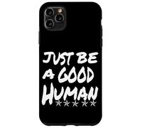 Just Be A Good Human Being Or Person It's That Simple Case for iPhone 11 Pro Max